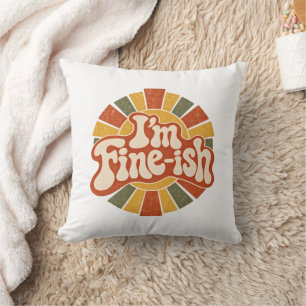 I’m Fine-ish – Funny Retro 70s Typography Design Cushion