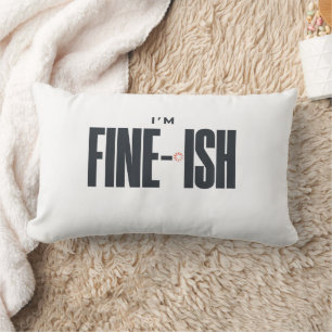 I’m Fine-ish – Funny Sarcastic Quote Minimalist Lumbar Cushion