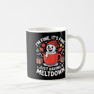 I’m Fine It’s Fine Just Having A Meltdown Funny Sn Coffee Mug