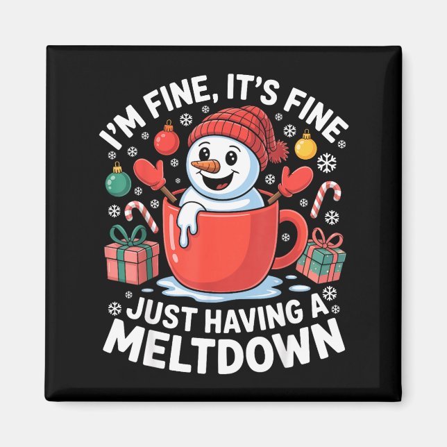 I’m Fine It’s Fine Just Having A Meltdown Funny Sn Magnet (Front)