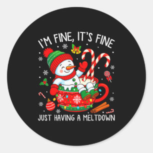 I’m Fine It's Fine Just Having Meltdown Christmas  Classic Round Sticker