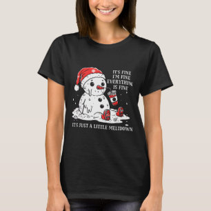 I’m Fine It's Fine Just Having Meltdown Christmas  T-Shirt