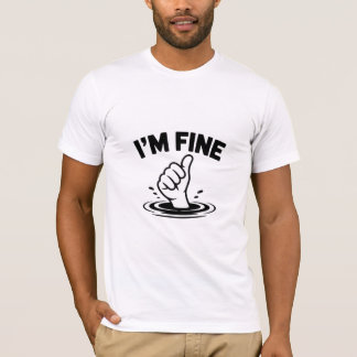 I’m Fine – Sinking Hand Thumbs-Up Design T-Shirt