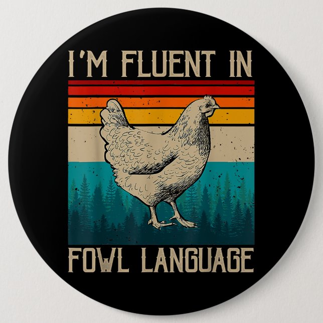 I’m Fluent In Fowl Language Chicken 6 Cm Round Badge (Front)