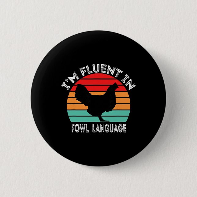 I’m Fluent In Fowl Language Chicken Funny  6 Cm Round Badge (Front)