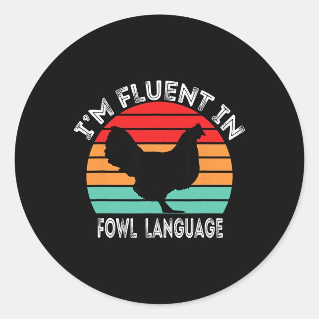 I’m Fluent In Fowl Language Chicken Funny  Classic Round Sticker (Front)