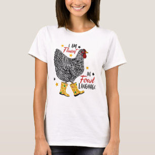 I’m Fluent In Fowl Language Farm Life Crazy Chic T-Shirt