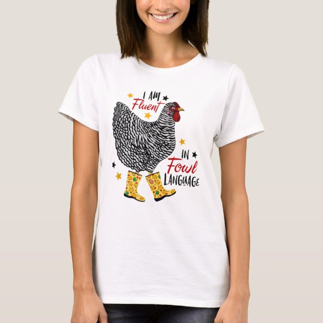 I’m Fluent In Fowl Language Farm Life Crazy Chicke T-Shirt (Front)