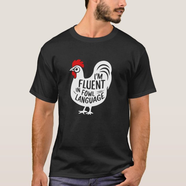 I m Fluent In Fowl Language T Shirt (Front)