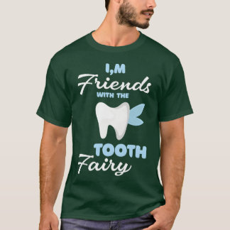 I m Friends Withheooth Fairy Paediatrics Dentist f T-Shirt