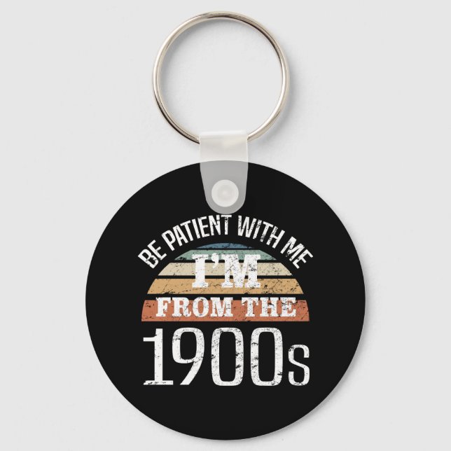 I’m From The 1900s Funny Birthday Key Ring (Front)