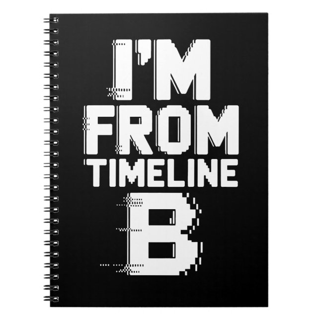 I’m from Timeline B Notebook (Front)