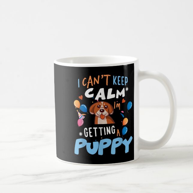 I’m Getting A Dog New Puppy I Cant Keep Calm Getti Coffee Mug (Right)