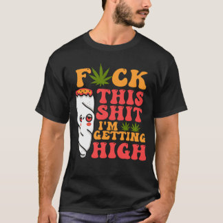 I_m Getting High Funny  Weed Sto T-Shirt