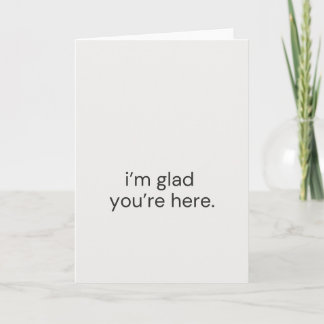 I’m Glad You’re Here – Minimal Greeting Card