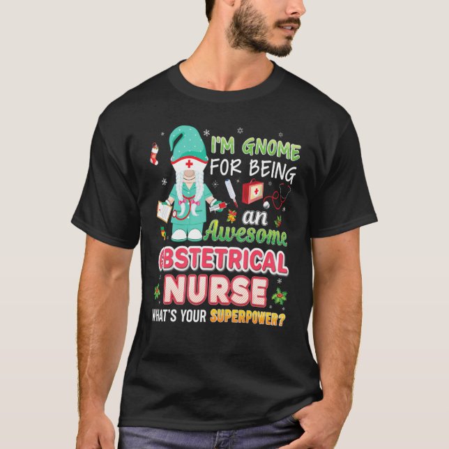 I M Gnome For Being An Awesome Obstetrical Nurse C T-Shirt (Front)