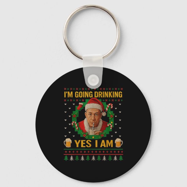 I’m Going Drinking Yes I Am Christmas Beer Holiday Key Ring (Front)