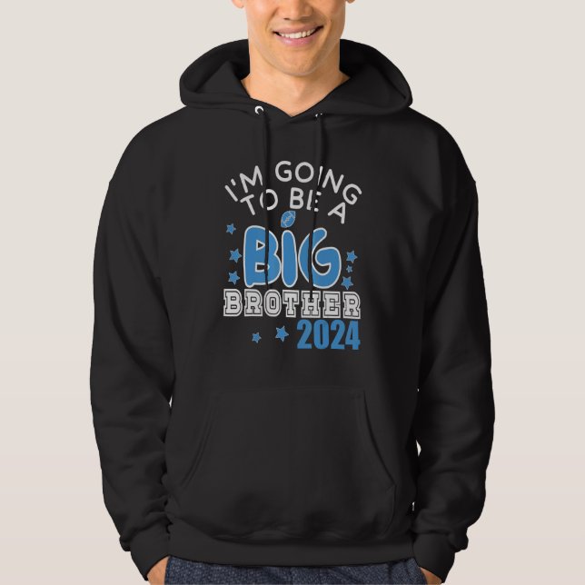 I M GOING TO BE A BIG Brother 2024 Pregnancy Annou Hoodie (Front)