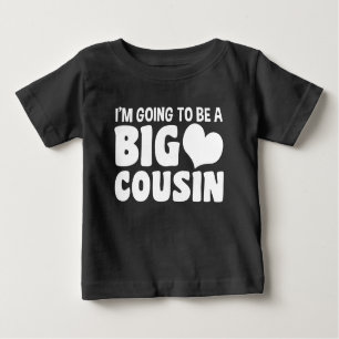 I’m Going To Be A Big Cousin Baby T-Shirt