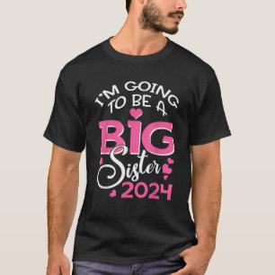I m Going To Be A Big Sister 2024 Pregnancy Announ T-Shirt
