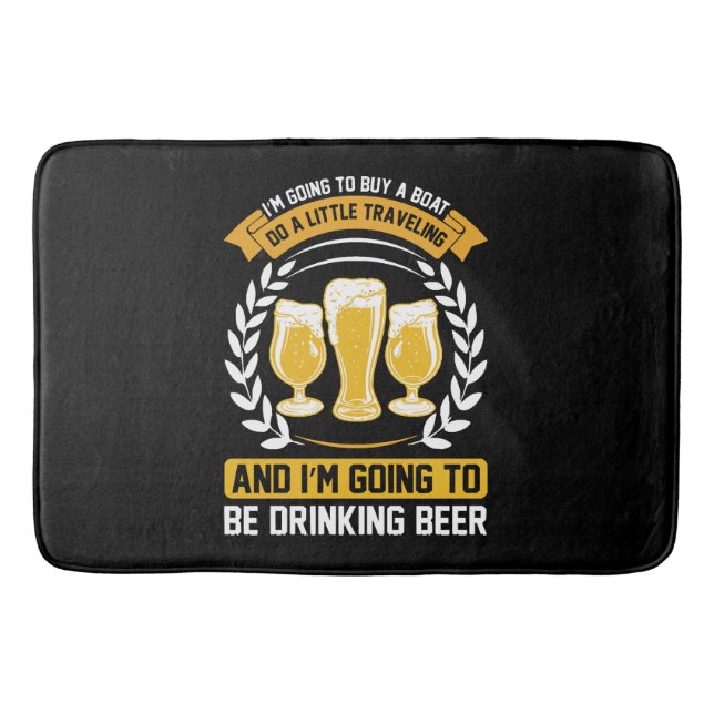  I m going to be drinking beer Bath Mat (Front)