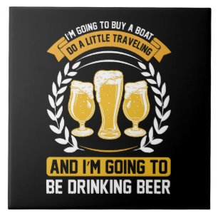 I m going to be drinking beer Ceramic Tile
