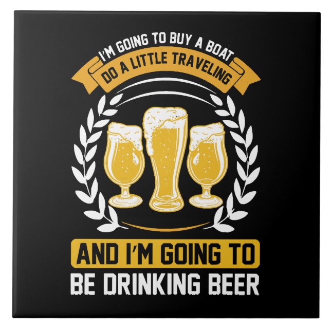  I m going to be drinking beer Ceramic Tile (Front)