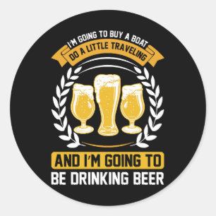 I m going to be drinking beer Classic Round Sticker