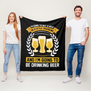 I m going to be drinking beer Fleece Blanket