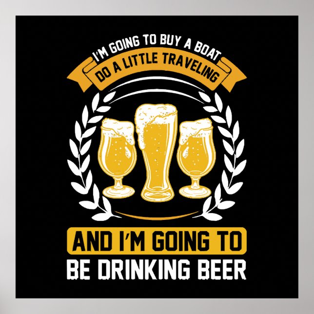  I m going to be drinking beer Poster (Front)