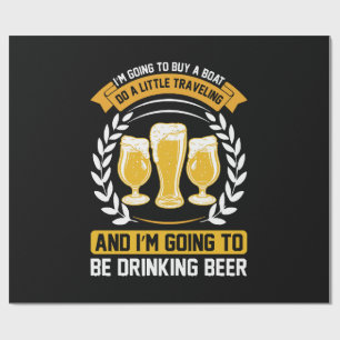 I m going to be drinking beer Wrapping Paper