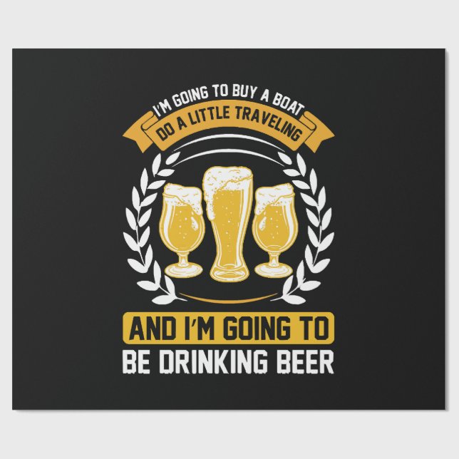  I m going to be drinking beer Wrapping Paper (Flat)