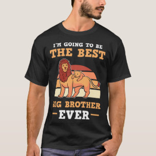I m Going To Be The Best Big Brother Ever For Lion T-Shirt