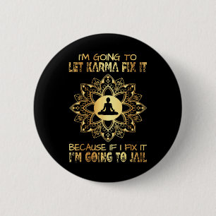 I´m Going To Let Karma Fix It - If I - I'm Going T 6 Cm Round Badge