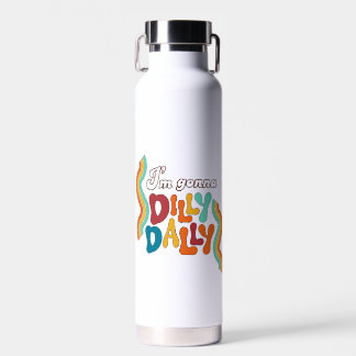 I’m Gonna Dilly Dally Water Bottle