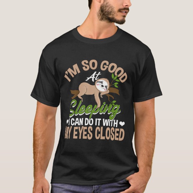 I M Good At Sleeping Sloth Joke Sloth Lazy T-Shirt (Front)