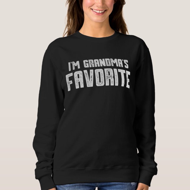 I m Grandma s Favorite Sweatshirt (Front)