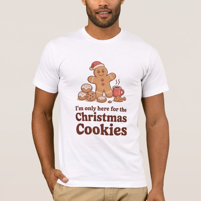 I’m Here for Christmas Cookies Shirt (Front)