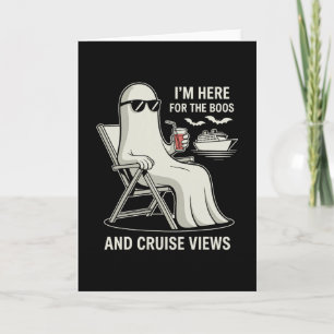 I’m Here For The Boos And Cruise Views Funny Hallo Card