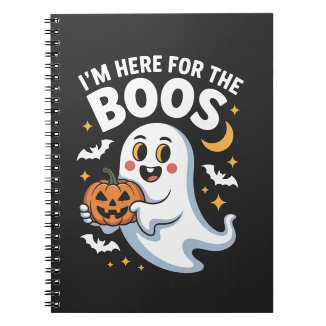 I’m Here for the Boos – Funny Halloween Design Notebook (Front)