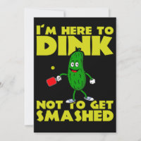 I`m Here to Dink Not To Get Smashed Pickleball