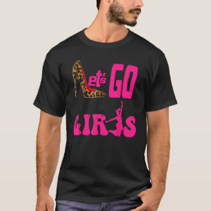 I m High Heels Lets Go Girls Cowgirls T-Shirt