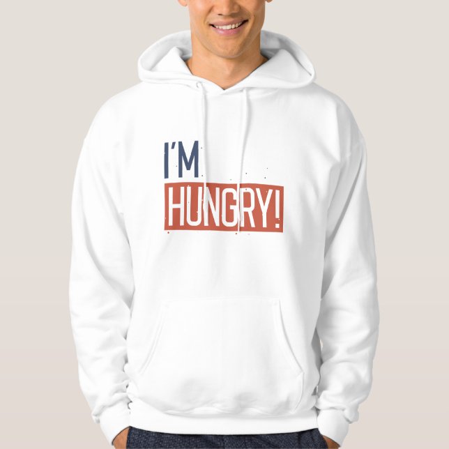 I’m Hungry Hoodie (Front)