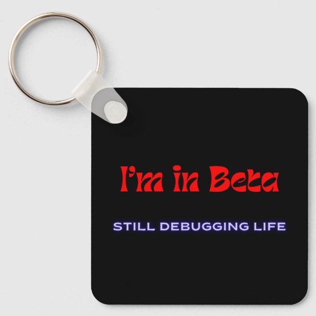 I’m in Beta – Still Debugging Life | Metal Keychai Key Ring (Front)