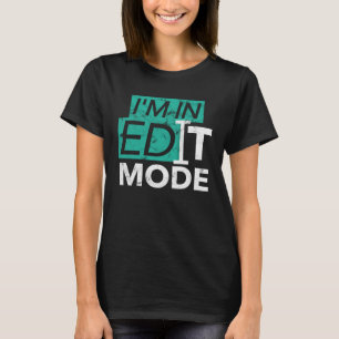 I m in body edit mode gym graphic designer workout T-Shirt