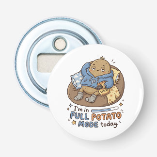 I’m in full potato mode today| Couch Potato Potato Bottle Opener