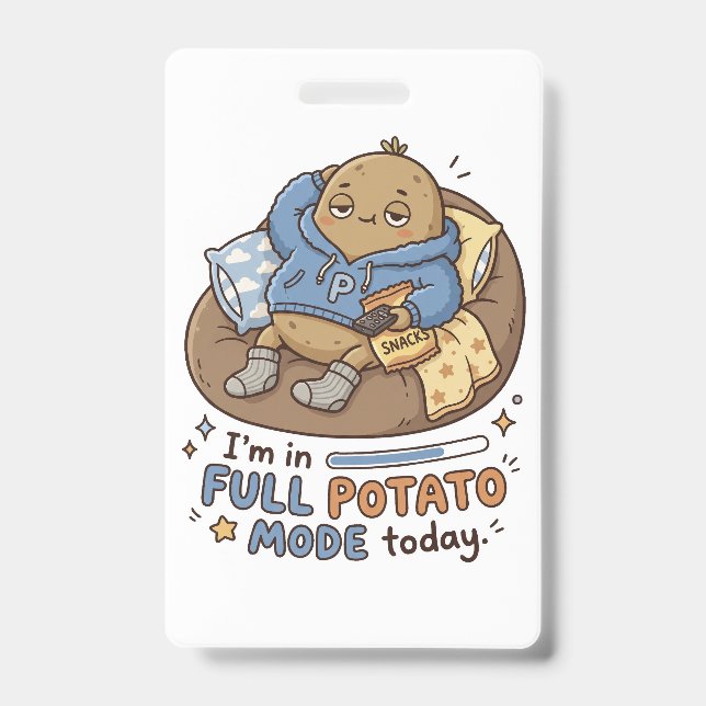 I’m in full potato mode today| Couch Potato Potato ID Badge (Front)