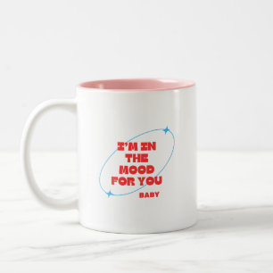 I m in mood for you baby darling Two-Tone coffee mug