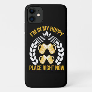 I m in my hoppy place right now iPhone 11 case