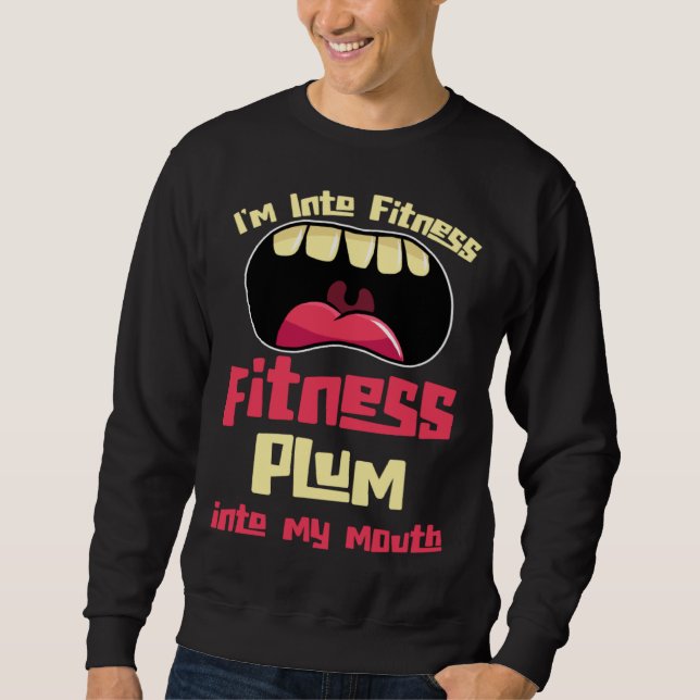 I m Into Fitness Fitness Plum Into My Mouth Sweatshirt (Front)